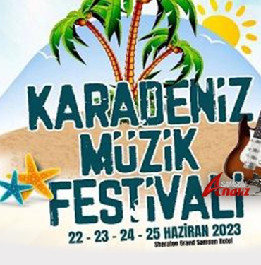 Karadeniz Müzik Festivali Samsun'da!