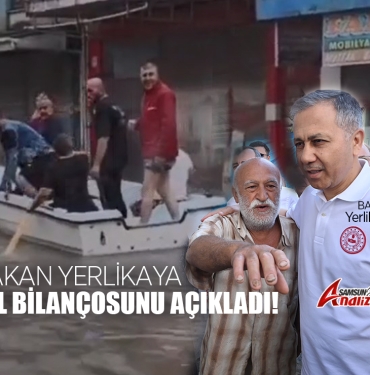 Bakan Yerlikaya, Samsun'un Sel Bilançosunu Açıkladı