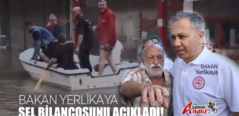 Bakan Yerlikaya, Samsun'un Sel Bilançosunu Açıkladı