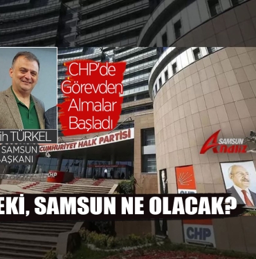 CHP'de Görevden Almalar Başladı