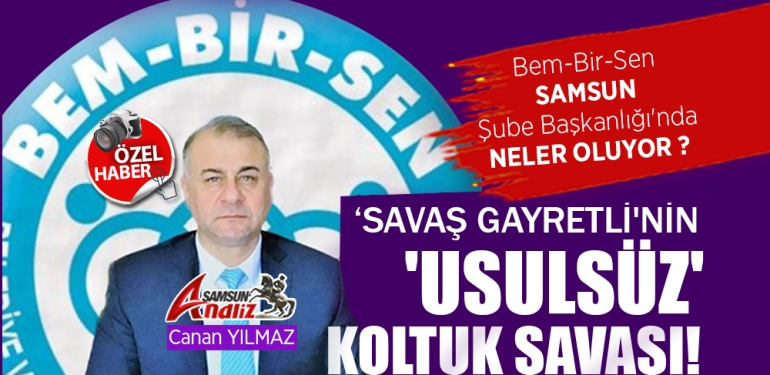 Bem-Bir-Sen Samsun Şube Başkanlığı’nda Neler Oluyor?