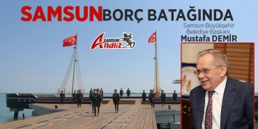 En Borçlu İkinci Belediye Samsun Büyükşehir Oldu