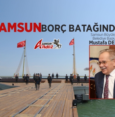 En Borçlu İkinci Belediye Samsun Büyükşehir Oldu