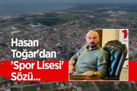 Hasan Toğar'dan 'Spor Lisesi' Sözü