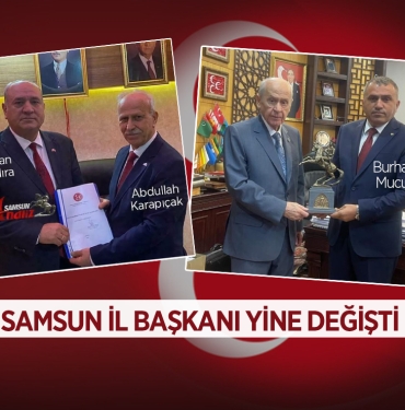 MHP Samsun İl Başkanı Yine Değişti