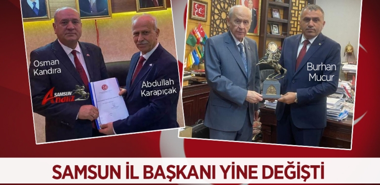 MHP Samsun İl Başkanı Yine Değişti