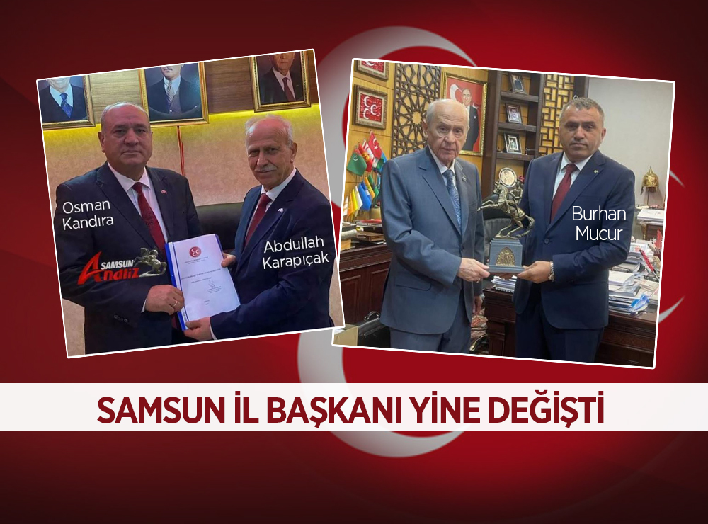 MHP Samsun İl Başkanı Yine Değişti