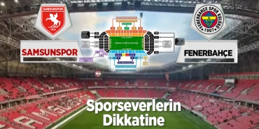 Samsunspor-Fenerbahçe Maçında Tüm Kapılar Açılacak