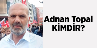 Adnan Topal Kimdir