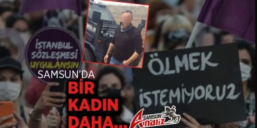 Samsun'da Bir Kadın Daha Öldü