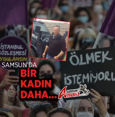 Samsun'da Bir Kadın Daha Öldü