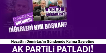 Necattin Demirtaş'ın Gündem Kalma Gayreti!