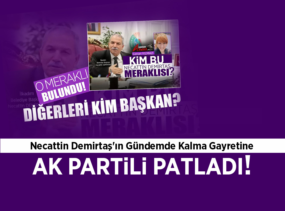 Necattin Demirtaş'ın Gündem Kalma Gayreti!