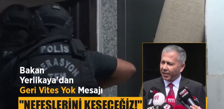 Bakan Yerlikaya Nefeslerini keseceğiz
