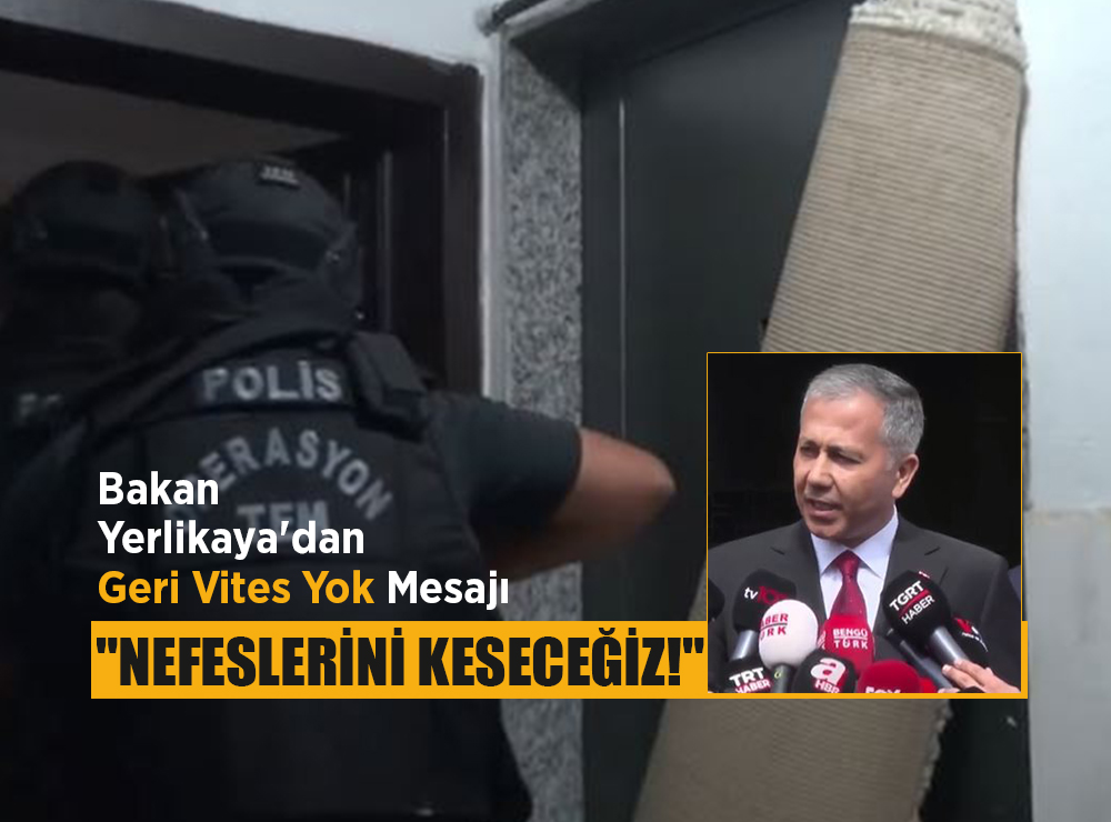 Bakan Yerlikaya Nefeslerini keseceğiz