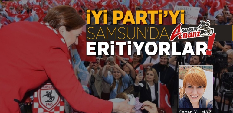 Samsun’daki İYİ Parti de Fabrika Ayarlarına Dönecek Mi?