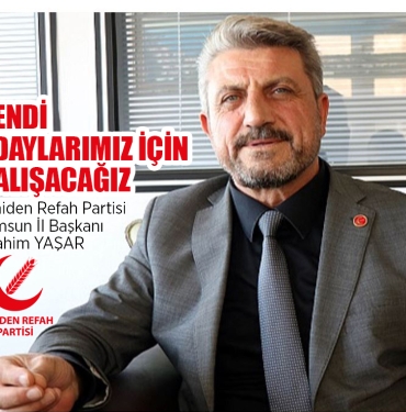 Yeniden Refah Partisi Samsun'da Kendi Adayları İçin Çalışacak