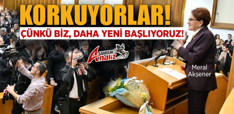Akşener’den “Korkmaya Devam Edeceksiniz” Mesajı