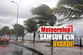 Meteoroloji Samsun İçin Uyardı