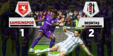 Samsunspor - Beşiktaş Maç Sonucu Belli Oldu