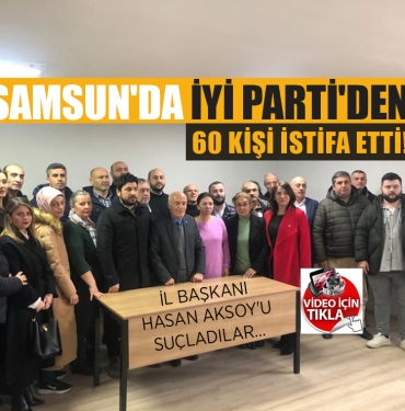 İYİ Parti'nin Samsun İlkadım İlçe Yönetimi İstifa Etti