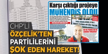 CHP'li Özçelik'ten Partililerini Şok Eden Hareket