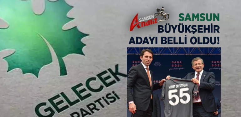 Gelecek Partisi Samsun Adayları Açıklandı