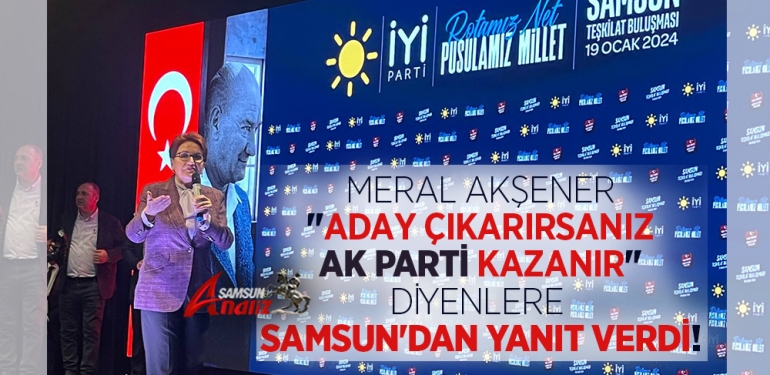 Meral Akşener, Samsun Büyükşehir ve İlçe Adaylarını Açıkladı