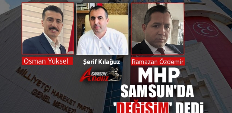Samsun’da Şaşırtan MHP Adayları