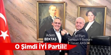 Adem Bektaş, İYİ Parti'nin Atakum Adayı Oldu