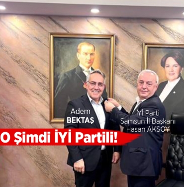 Adem Bektaş, İYİ Parti'nin Atakum Adayı Oldu