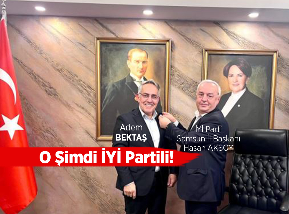 Adem Bektaş, İYİ Parti'nin Atakum Adayı Oldu