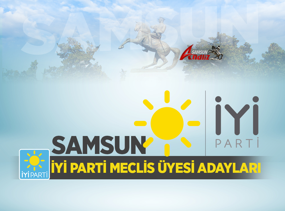 İYİ Parti Samsun Belediye Meclis Üyesi Adayları