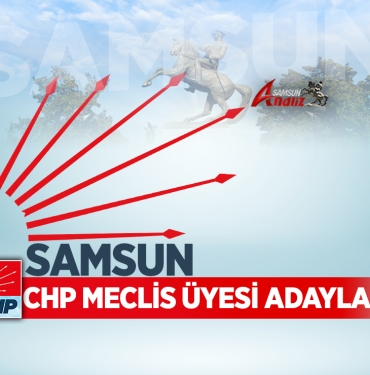 CHP'nin Samsun Belediye Meclis Üyesi Adayları