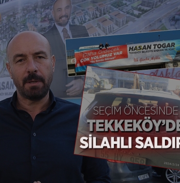 Tekkeköy'de Togar'ın Afişine Silahlı Saldırı