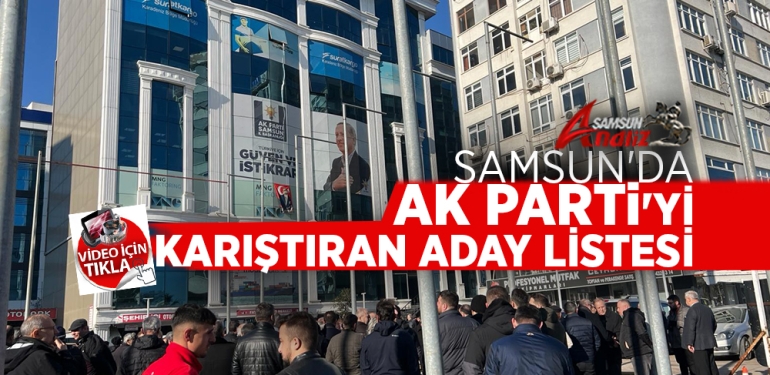 Samsun AK Parti’de Ortalık Karıştı!