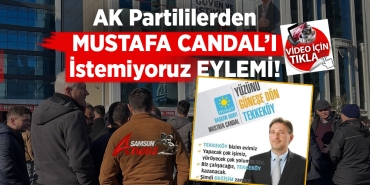 Samsun AK Parti'de 'Mustafa Candal' İsyanı