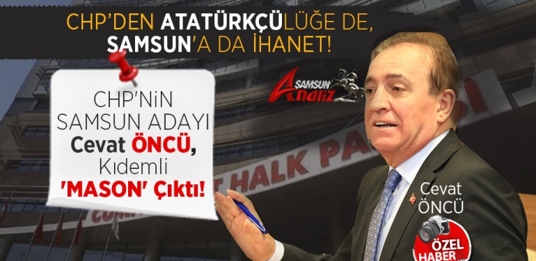 CHP’nin Samsun’daki Mason adayı, Tüfekçi’ye neden saldırıyor?