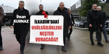 İlkadım'da Usulsüzlüklere Son Bulacak
