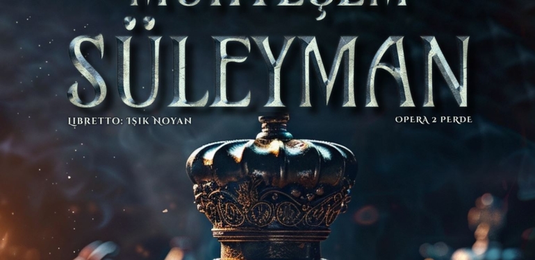 “Muhteşem Süleyman” Operada