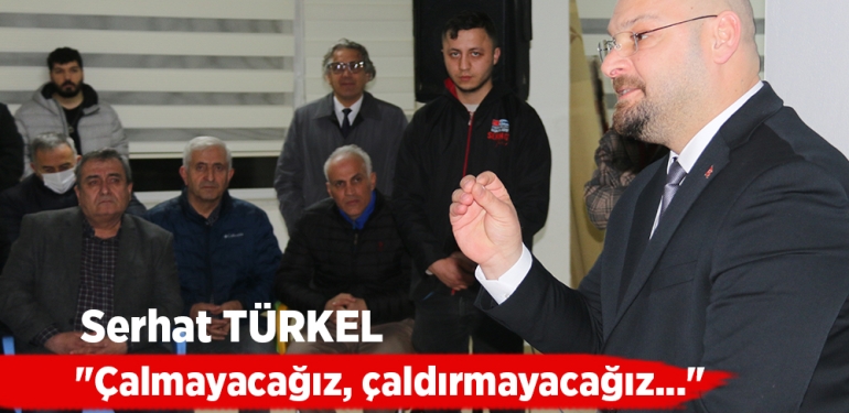 Serhat Türkel’den ‘Çaldırmayacağız’ Sözü!