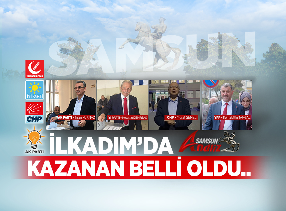 İlkadım Belediye Başkanı Kim Oldu