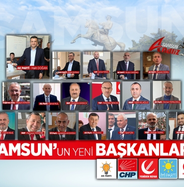 İşte Samsun'un Yeni Belediye Başkanları