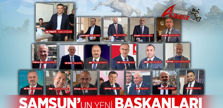 İşte Samsun’un Yeni Belediye Başkanları