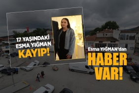 Samsun’da Kaybolan Esma Yığman'dan Haber