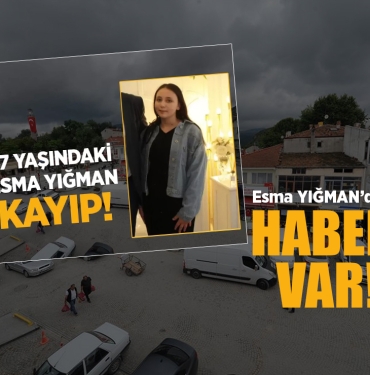 Samsun’da Kaybolan Esma Yığman'dan Haber