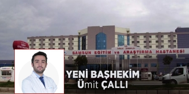 Samsun Eğitim Araştırma Hastanesi'nin Yeni Başhekimi