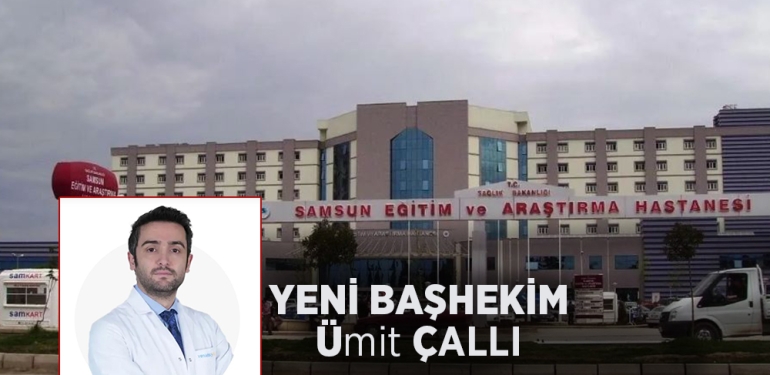 Samsun Eğitim Araştırma Hastanesi’nin Yeni Başhekimi