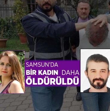 Samsun'da Bir Kadın Daha Öldürüldü!
