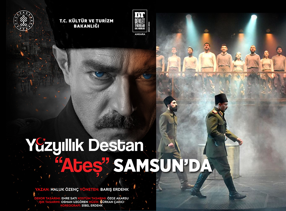 Yüzyıllık Destan Ateş Samsun'da Sahnelenecek